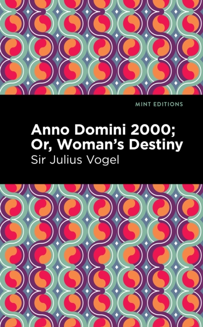 Anno Domini 2000 : Or, Woman's Destiny, Paperback / softback Book