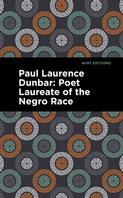 Paul Laurence Dunbar : Poet Laureate of the Negro Race, EPUB eBook