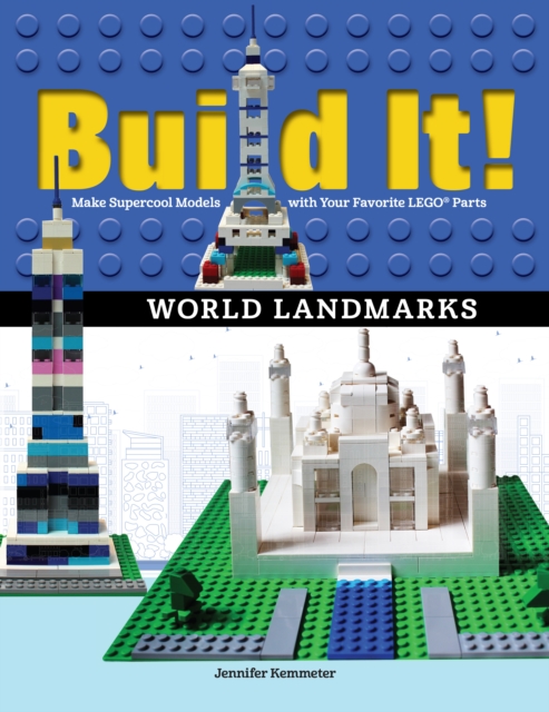 Build It! World Landmarks : Make Supercool Models with your Favorite LEGO(R) Parts, PDF eBook