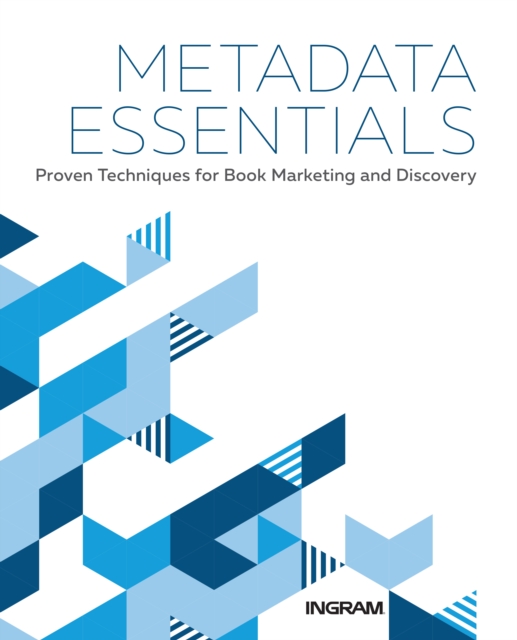 Metadata Essentials : Proven Techniques for Book Marketing and Discovery, Hardback Book