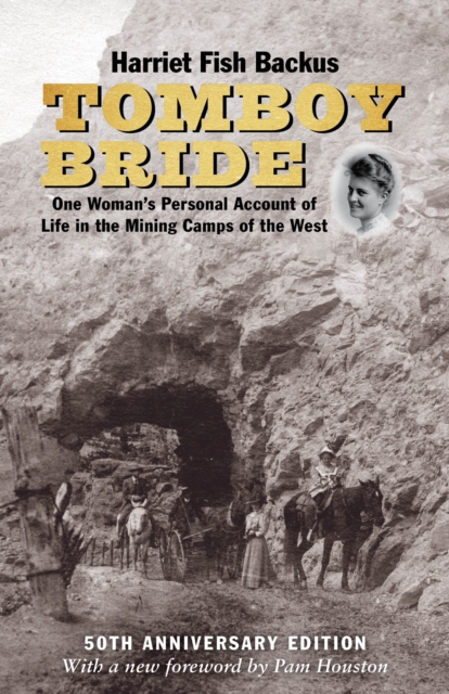 Tomboy Bride, 50th Anniversary Edition : One Woman's Personal Account of Life in Mining Camps of the West, EPUB eBook