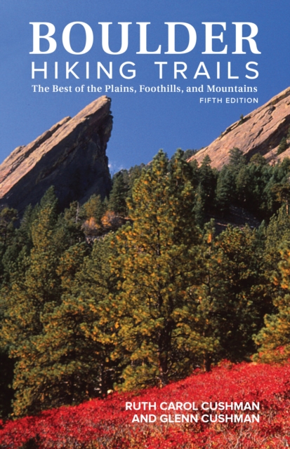 Boulder Hiking Trails, 5th Edition : The Best of the Plains, Foothills, and Mountains, Hardback Book