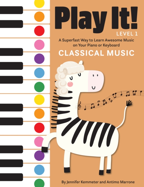 Play It! Classical Music : A Superfast Way to Learn Awesome Music on Your Piano or Keyboard, Paperback / softback Book