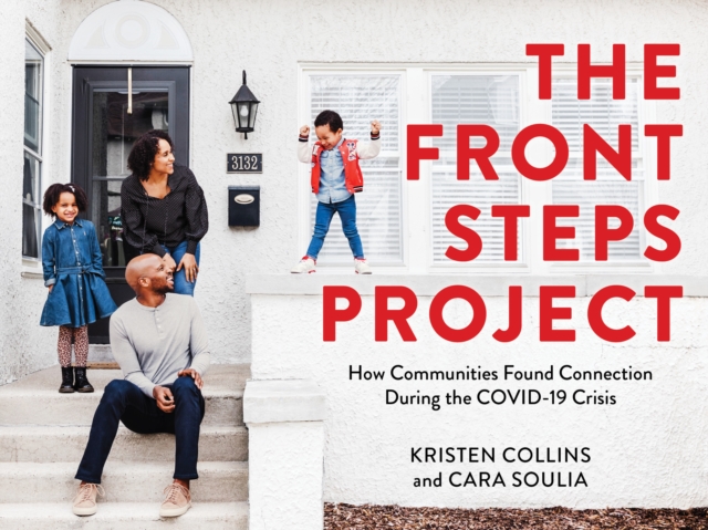 The Front Steps Project : How Communities Found Connection During the COVID-19 Crisis, EPUB eBook