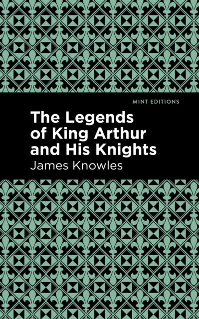 The Legends of King Arthur and His Knights, Paperback / softback Book