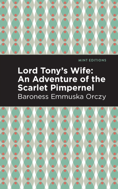 Lord Tony's Wife : An Adventure of the Scarlet Pimpernel, Paperback / softback Book