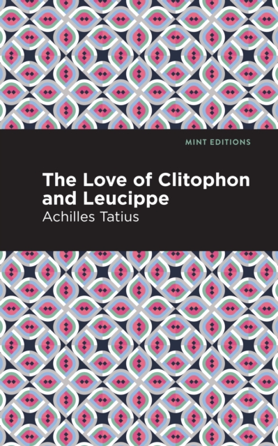 The Love of Clitophon and Leucippe, EPUB eBook