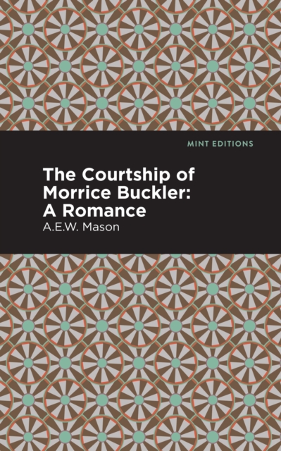 The Courtship of Morrice Buckler : A Romance, Paperback / softback Book