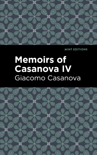 Memoirs of Casanova Volume IV, Paperback / softback Book