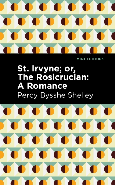 St. Irvyne; or The Rosicrucian : A Romance, Paperback / softback Book