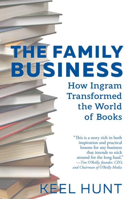 The Family Business : How Ingram Transformed the World of Books, EPUB eBook