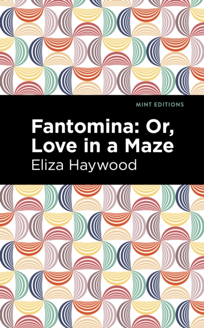 Fantomina : ;Or, Love in a Maze, EPUB eBook