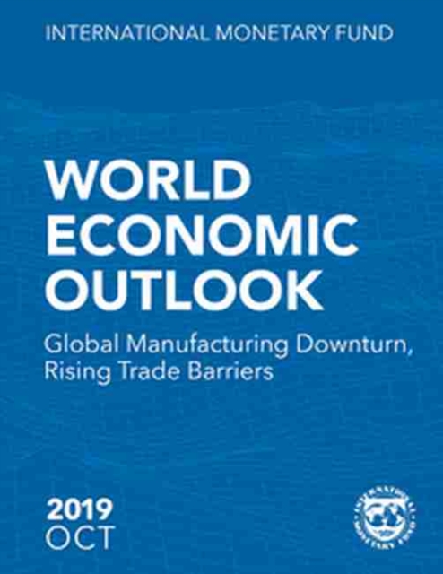 World economic outlook : October 2019, global manufacturing downturn, rising trade barriers, Paperback / softback Book