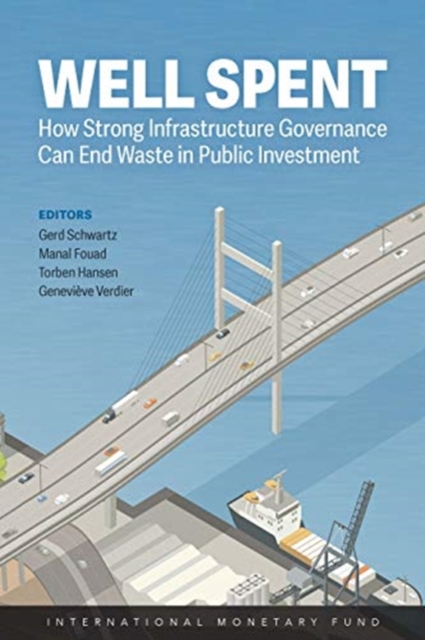 Well spent : how strong infrastructure governance can end waste in public investment, Paperback / softback Book