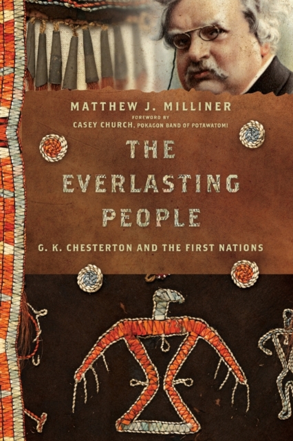 The Everlasting People – G. K. Chesterton and the First Nations, Paperback / softback Book
