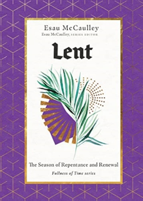 Lent – The Season of Repentance and Renewal, Hardback Book