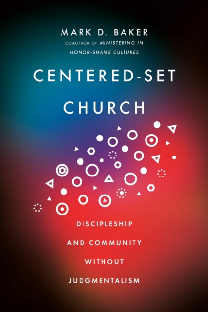 Centered–Set Church – Discipleship and Community Without Judgmentalism, Paperback / softback Book