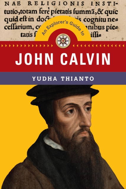 An Explorer's Guide to John Calvin, EPUB eBook