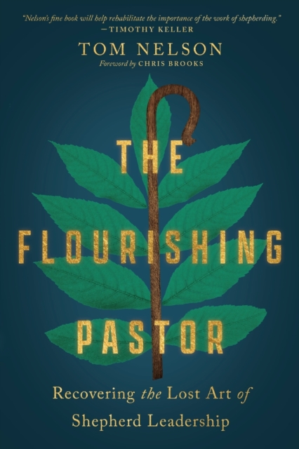 The Flourishing Pastor – Recovering the Lost Art of Shepherd Leadership, Paperback / softback Book