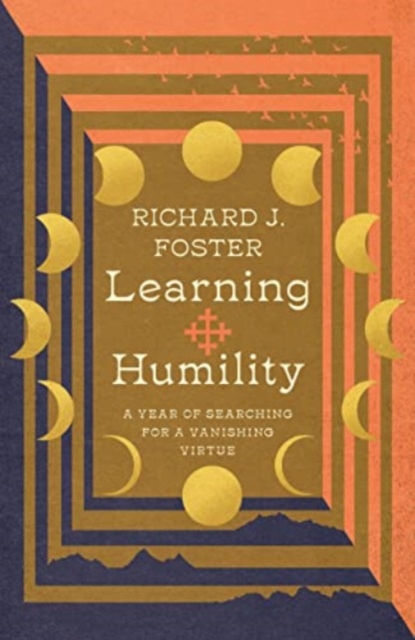 Learning Humility – A Year of Searching for a Vanishing Virtue, Hardback Book