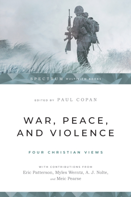 War, Peace, and Violence: Four Christian Views, Paperback / softback Book