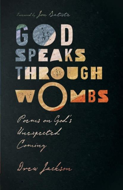 God Speaks Through Wombs - Poems on God`s Unexpected Coming, Paperback / softback Book