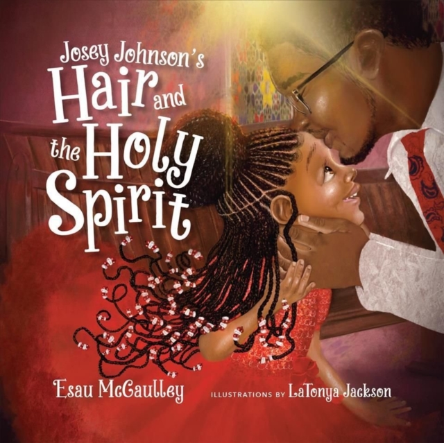 Josey Johnson`s Hair and the Holy Spirit, Hardback Book