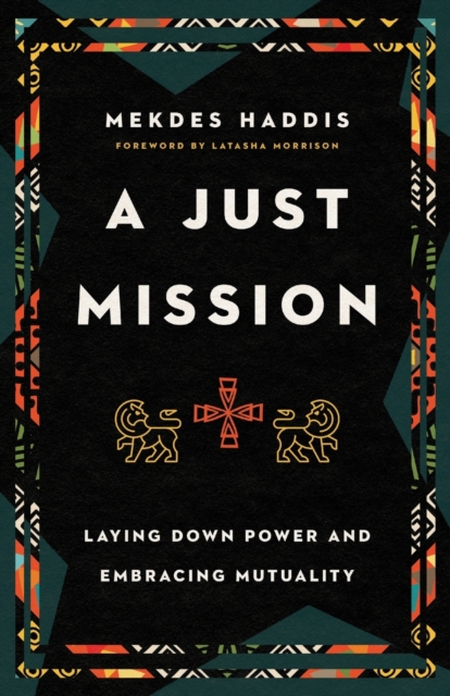 A Just Mission - Laying Down Power and Embracing Mutuality, Paperback / softback Book