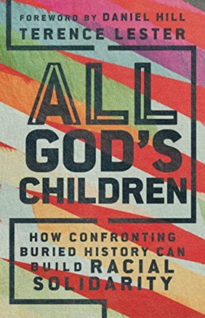 All God`s Children – How Confronting Buried History Can Build Racial Solidarity, Paperback / softback Book