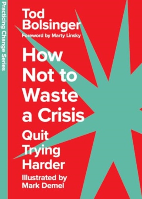 How Not to Waste a Crisis : Quit Trying Harder, Hardback Book