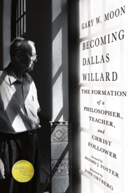 Becoming Dallas Willard : The Formation of a Philosopher, Teacher, and Christ Follower, Paperback / softback Book