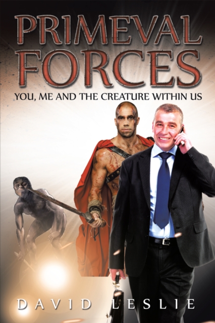 Primeval Forces : You, Me and the Creature Within Us, EPUB eBook