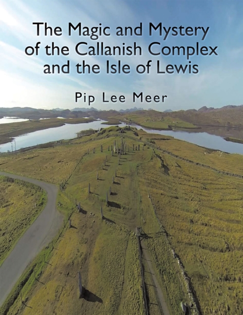 The Magic and Mystery of the Callanish Complex and the Isle of Lewis, EPUB eBook