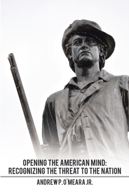 Opening the American Mind: Recognizing the Threat to the Nation, EPUB eBook