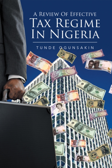 A Review of Effective Tax Regime in  Nigeria, EPUB eBook