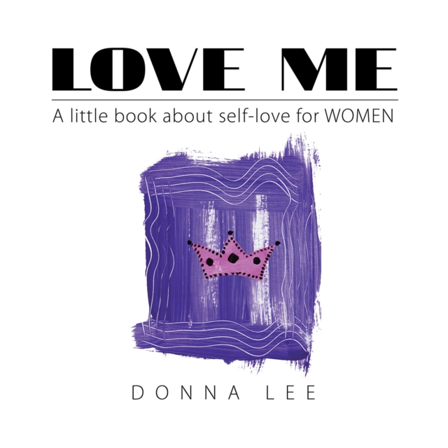 Love Me : A Little Book About Self-Love for Women, EPUB eBook