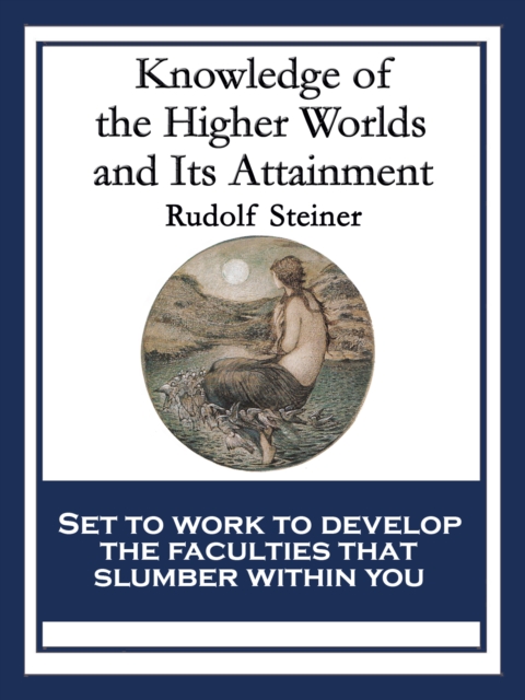 Knowledge of the Higher Worlds and Its Attainment : With linked Table of Contents, EPUB eBook
