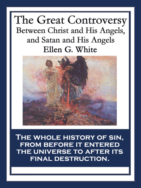 The Great Controversy Between Christ and His Angels, and Satan and His Angels : Spiritual Gifts Volume One, EPUB eBook