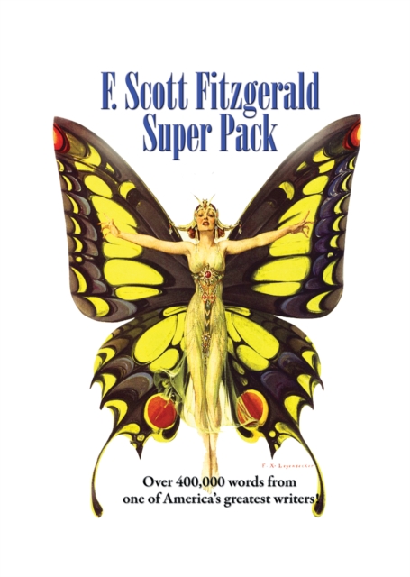 F. Scott Fitzgerald Super Pack : Over 400,000 words from one of America's greatest writers!, EPUB eBook