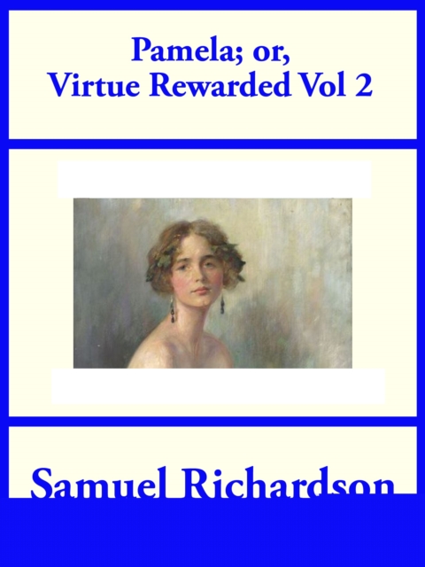 Pamela; or, Virtue Rewarded Volume 2, EPUB eBook