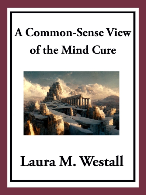 A Common-Sense View of the Mind Cure, EPUB eBook