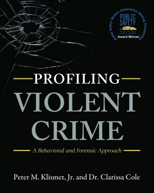 Profiling Violent Crime : A Behavioral and Forensic Approach, Paperback / softback Book