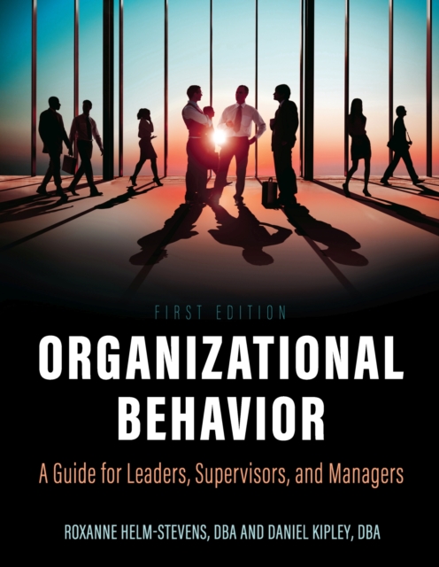 Organizational Behavior : A Guide for Leaders, Supervisors, and Managers, Paperback / softback Book