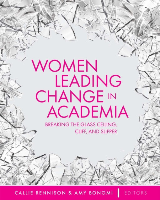 Women Leading Change in Academia : Breaking the Glass Ceiling, Cliff, and Slipper, Paperback / softback Book