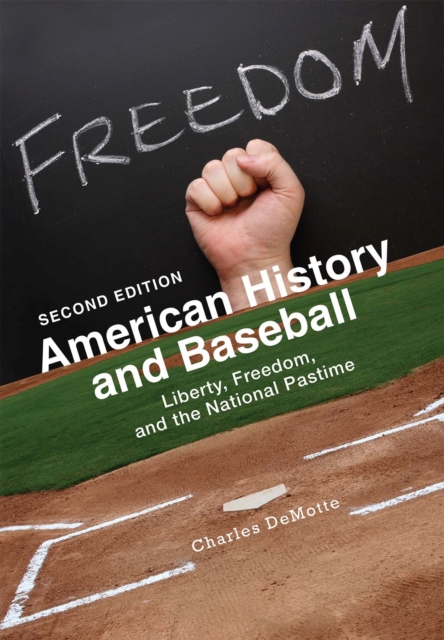 American History and Baseball : Liberty, Freedom, and the National Pastime, Paperback / softback Book
