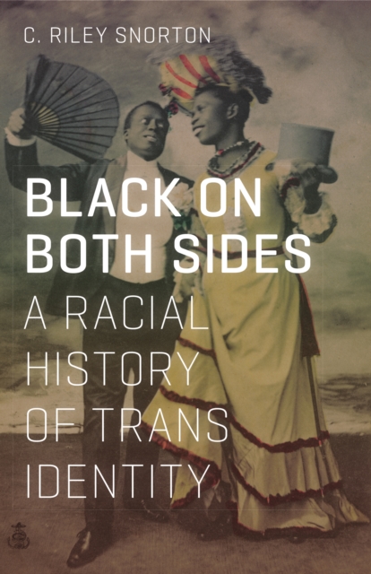 Black on Both Sides : A Racial History of Trans Identity, Hardback Book