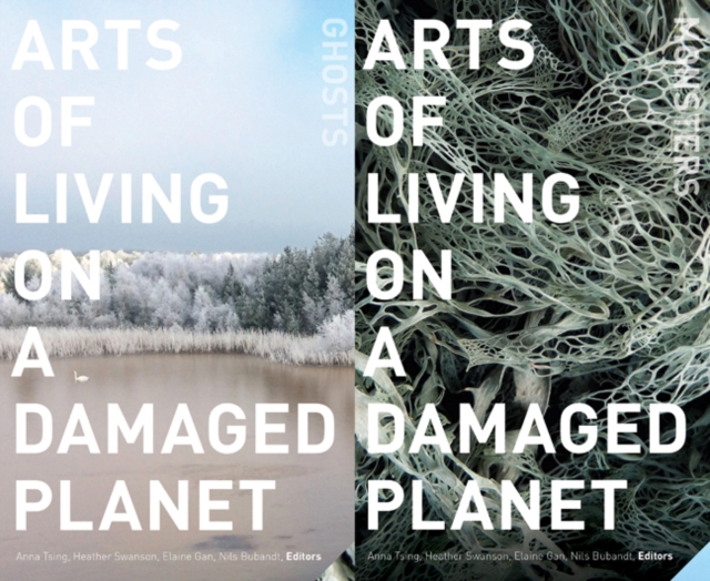 Arts of Living on a Damaged Planet : Ghosts and Monsters of the Anthropocene, Paperback / softback Book