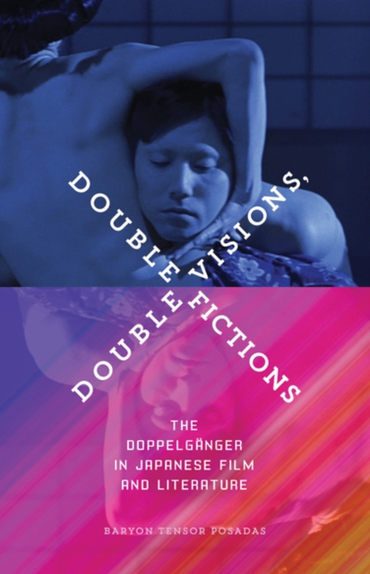 Double Visions, Double Fictions : The Doppelganger in Japanese Film and Literature, Paperback / softback Book