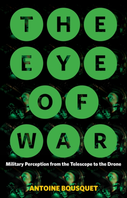 The Eye of War : Military Perception from the Telescope to the Drone, Paperback / softback Book