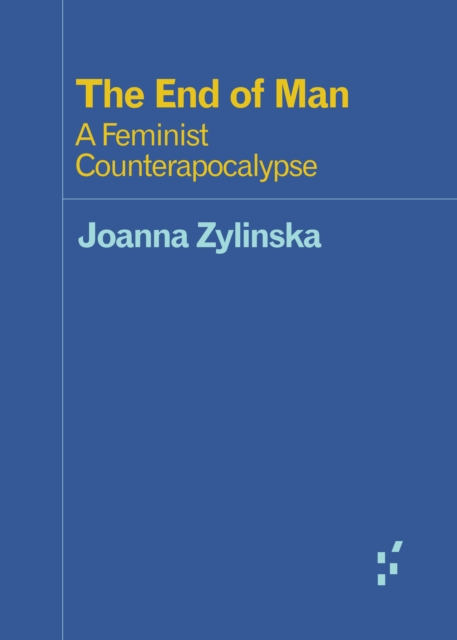 The End of Man : A Feminist Counterapocalypse, Paperback / softback Book